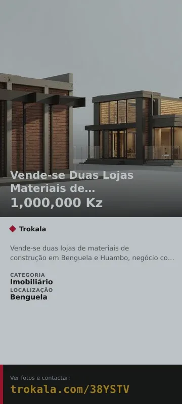 Cartão do anúncio: Vende-se Duas Lojas Materiais de Construção - Buenguela e Huambo