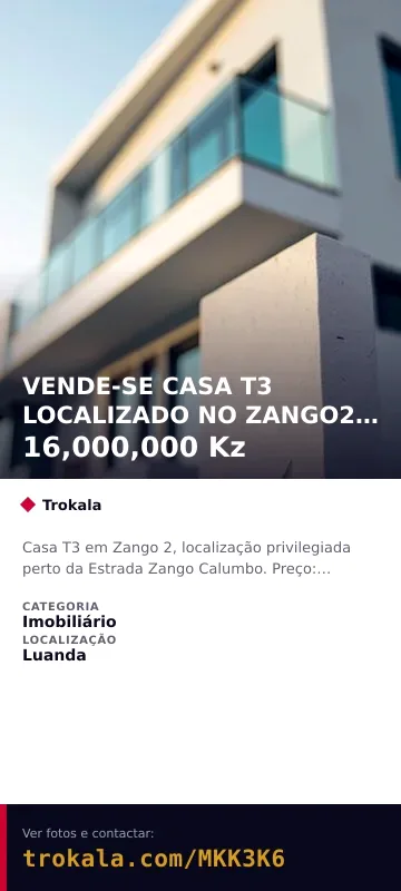 Cartão do anúncio: VENDE-SE CASA T3 LOCALIZADO NO ZANGO2 PROXIMO A ESTRADA ZANGO CALUMBO