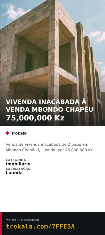 Cartão do anúncio: VIVENDA INACABADA À VENDA MBONDO CHAPÉU